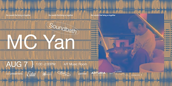 UNHEARD sound and music festival: Soundbath w/ MC Yan