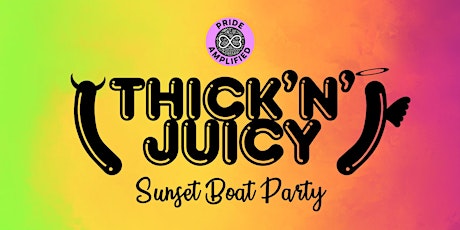 THICK ‘N’ JUICY - Sunset Boat Party - Wednesday 1st March