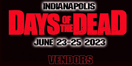 Days Of The Dead: Indianapolis 2023 Vendor Registration