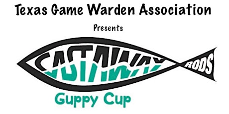 Texas Game Warden Association Presents the CastAway Rods Guppy Cup Kidfish