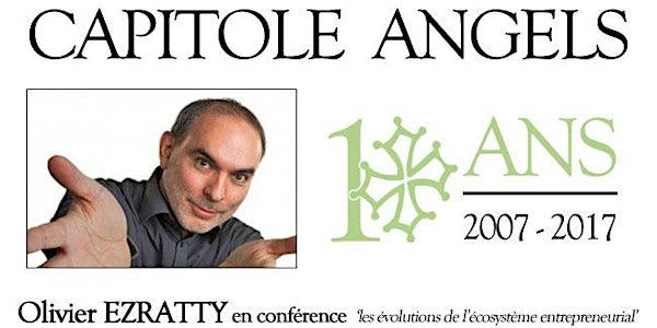 CONFÉRENCE Olivier EZRATTY (10 ans Capitole Angels)