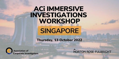 ACi Immersive Investigations Workshop - Singapore