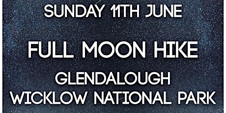 Glendalough: Full Moon Hike- Sunday - June 11th primary image