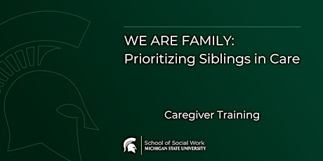 WE ARE FAMILY: Prioritizing Siblings in Care
