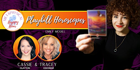 Playbill Horoscopes with Emily McGill | Metaphysical Happy Hour!