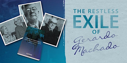 The Restless Exile of Gerardo Machado (IN PERSON)