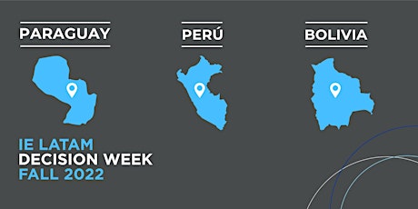 IE Decision Week Fall 2022 - Perú, Bolivia & Paraguay