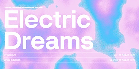 Electric Dreams - 1st CMA International Symposium and Exhibition