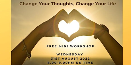 Free Mini Workshop - Change your Thoughts, Change your Life