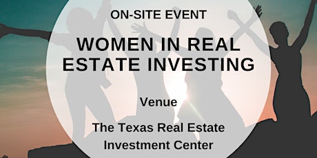Succeeding as a  Woman Investor in Real Estate  (On-Site Event)
