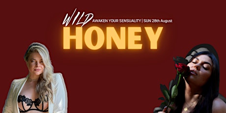 Wild Honey - Awaken Your Sensuality!