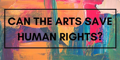 Launch event: Can the Arts Save Human Rights?