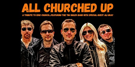 ALL CHURCHED UP Eric Church Tribute featuring Tim Sigler (no guest)