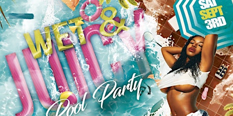 Wet and Juicy Pool  Party  - Miami  Labor Day Weekend