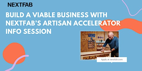 Build a Viable Business with NextFab’s Artisan Accelerator Info Session