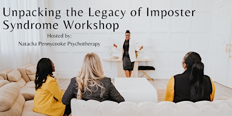 Workshop ~ Unpacking the Legacy of Imposter Syndrome: Fear, Stuck, Doubt