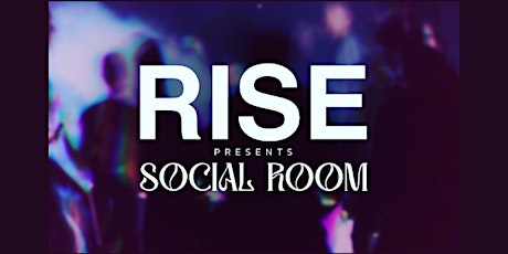 RISE MVMNT Presents Social Room