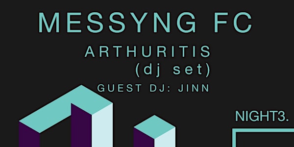 Vexed Night 3: MESSYNG & Arthuritis (dj set) Guest DJ: JINN