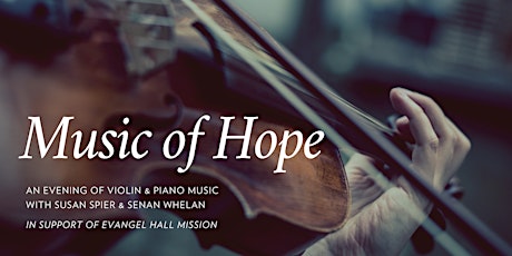 Music of Hope: An Evening of Violin & Piano Music Supporting Evangel Hall