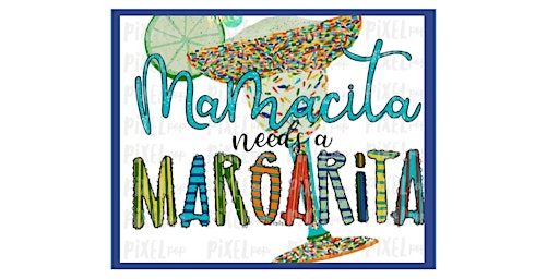 Mamacitas needs a Margarita