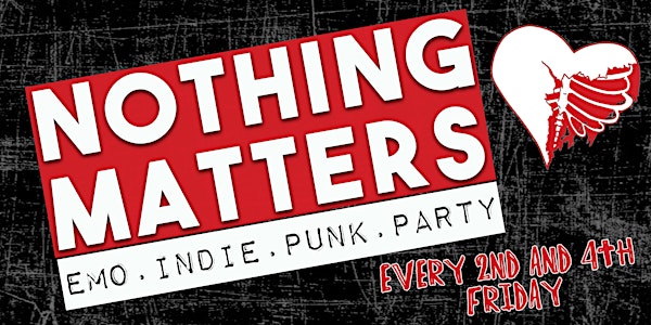 NOTHING MATTERS Emo | Indie | Punk Dance Party