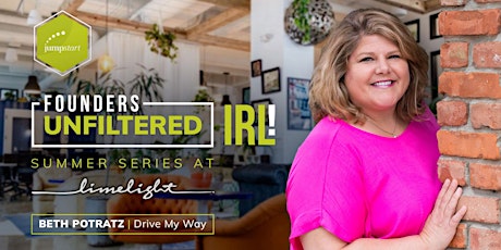 Founders Unfiltered IRL: A Conversation with Beth Potratz of Drive My Way