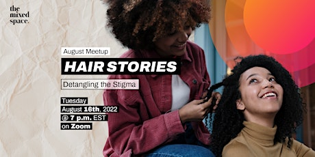 TMS August Meetup | Hair Stories: Detangling the Stigma