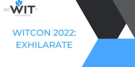 Columbus WITcon 2022:  EXHILARATE - SOLD OUT!