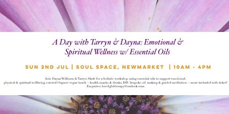 A Day with Tarryn Slade & Dayna Williams: Emotional & Spiritual Wellness with Essential Oils primary image