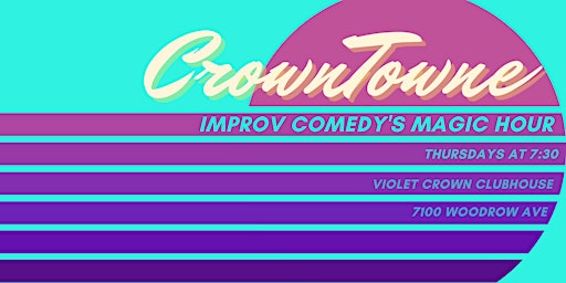 CrownTowne: Improv Comedy's Magic Hour