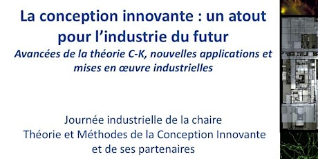 Image principale de La conception innovante : un atout pour l'industrie du futur :  Avancées de la théorie C-K, nouvelles applications et mises en œuvre industrielles