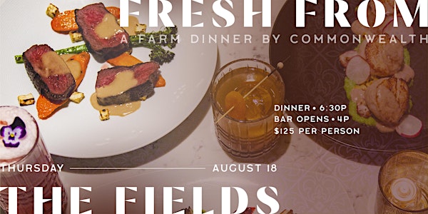 Commonwealth's FRESH FROM THE FIELDS dinner