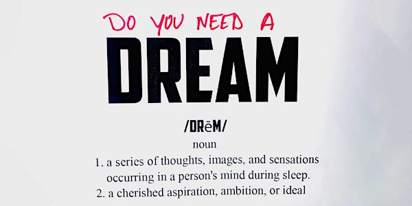 Do You Need A Dream: A Night of Live Storytelling, Poetry, Song, & Dance