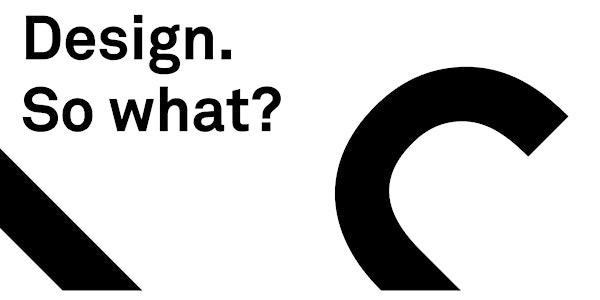 Design. So what?