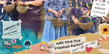 MAKEFEST22: Make a Willow Foraging basket. Full day course