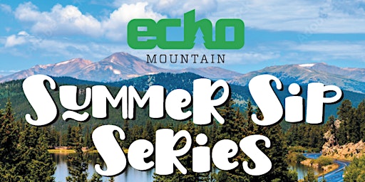 Echo Mountain Summer Sip Series