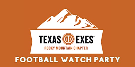 Texas Exes - Rocky Mountain Chapter: Longhorn Football Watch Party