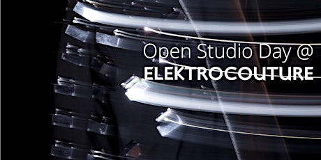 Open Studio Day @ ElektroCouture