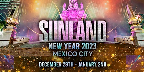 SUNLAND NYE 2023 MEXICO CITY