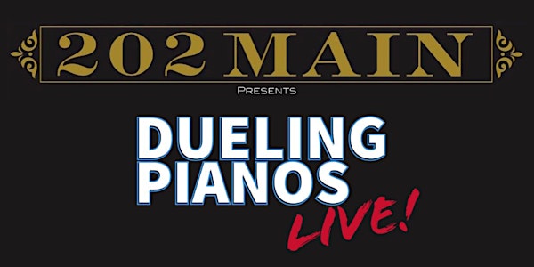 Dueling Pianos Live! at 202 Main