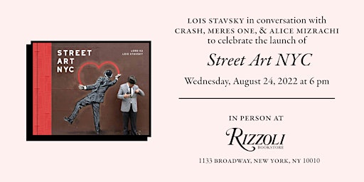 Lois Stavsky Presents Street Art NYC with Crash, Meres One & Alice Mizrachi