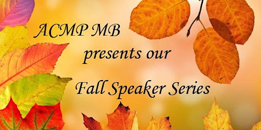 ACMP MB Fall Speaker Series
