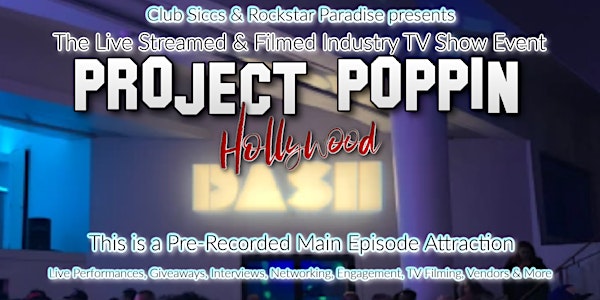 Project Poppin Hollywood -The Live Streamed & Filmed Industry TV Show Event
