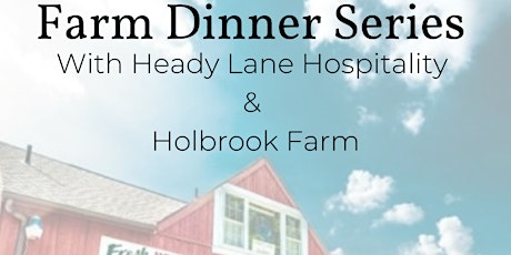 Farm Dinner with Holbrook Farm