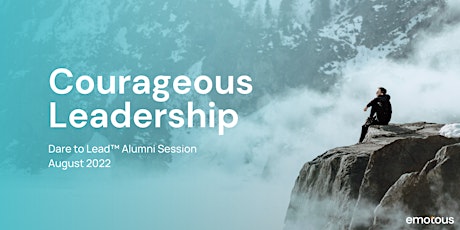 Courageous Leadership: Dare to Lead™ Alumni Session