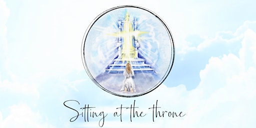 Sitting at the Throne, knowing God more intimately