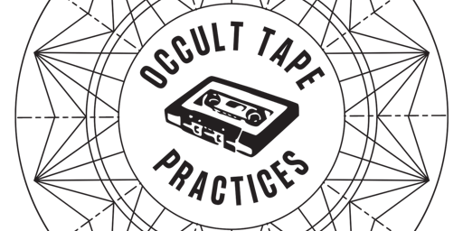 Occult Tape Practices Workshop 101