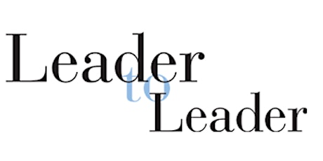 Leader to Leader (L2L): Developing the Quality Leaders Around You primary image