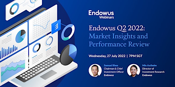 Endowus Q2 2022 Market Insights & Performance Review