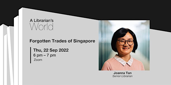 A Librarian’s World: Forgotten Trades of Singapore